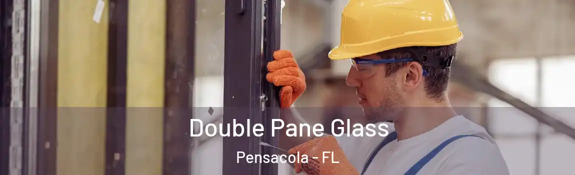 Double Pane Glass Pensacola - FL