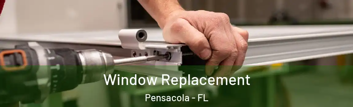 Window Replacement Pensacola - FL