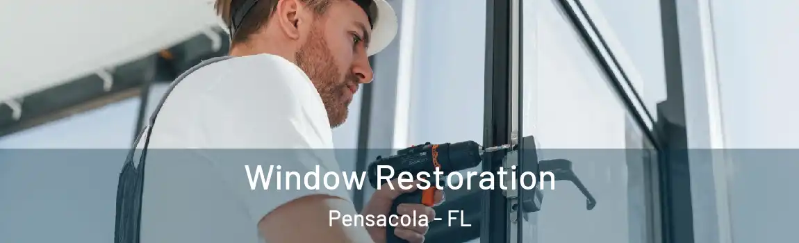 Window Restoration Pensacola - FL